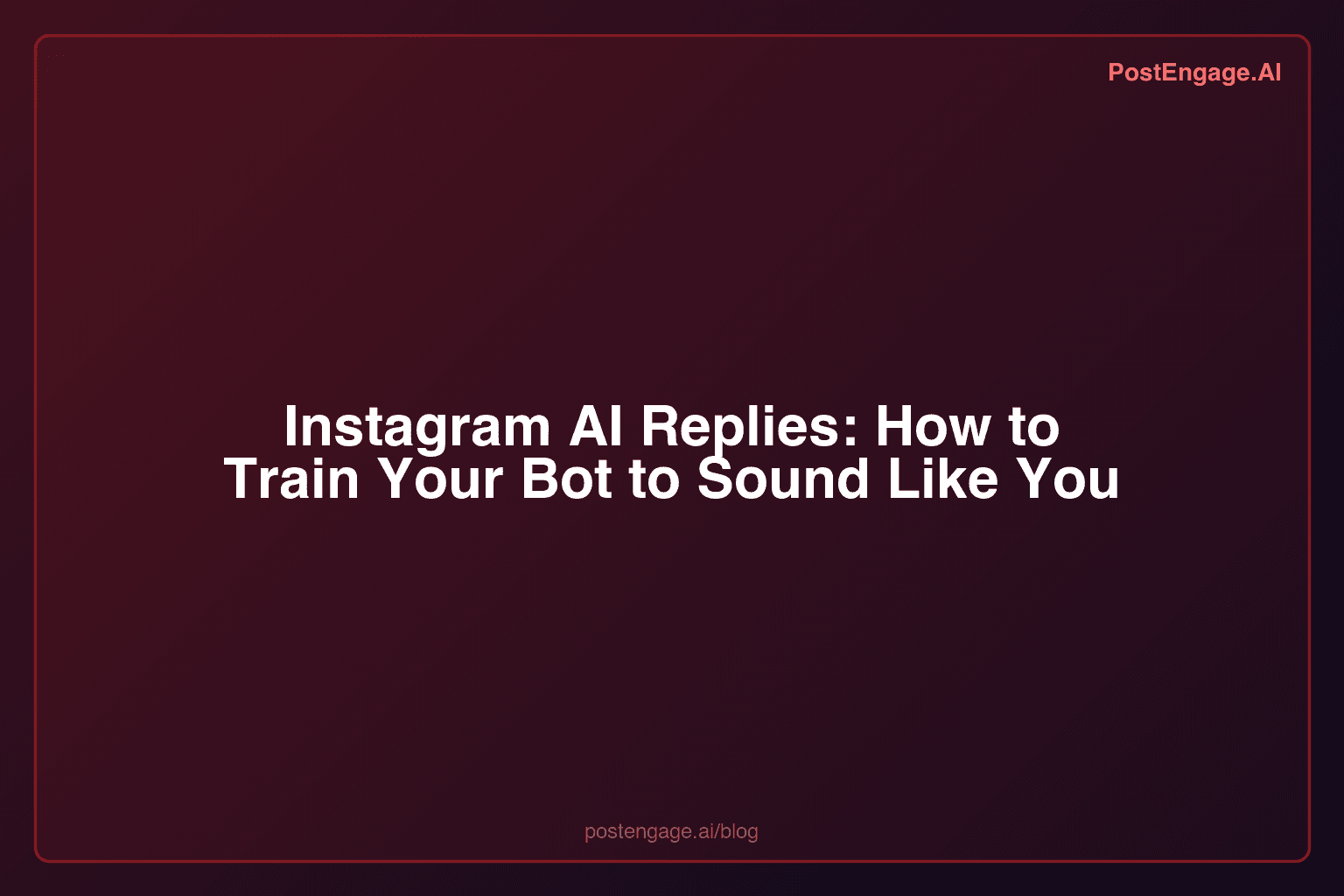 Instagram AI Replies: How to Train Your Bot to Sound Like You