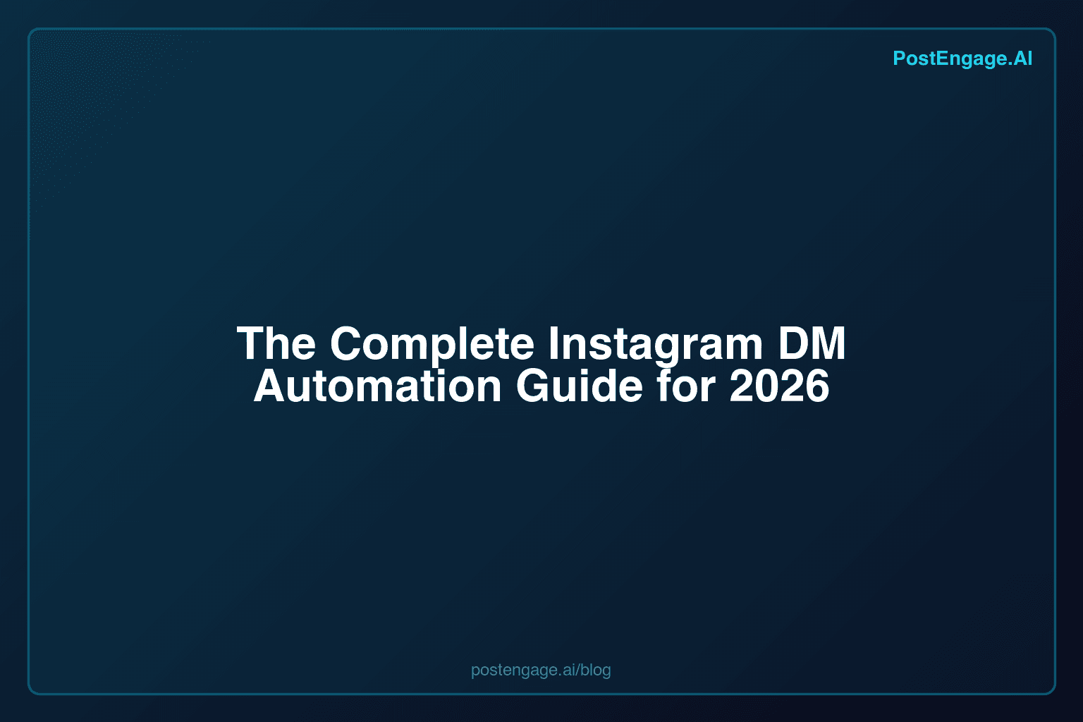 The Complete Instagram DM Automation Guide for 2026