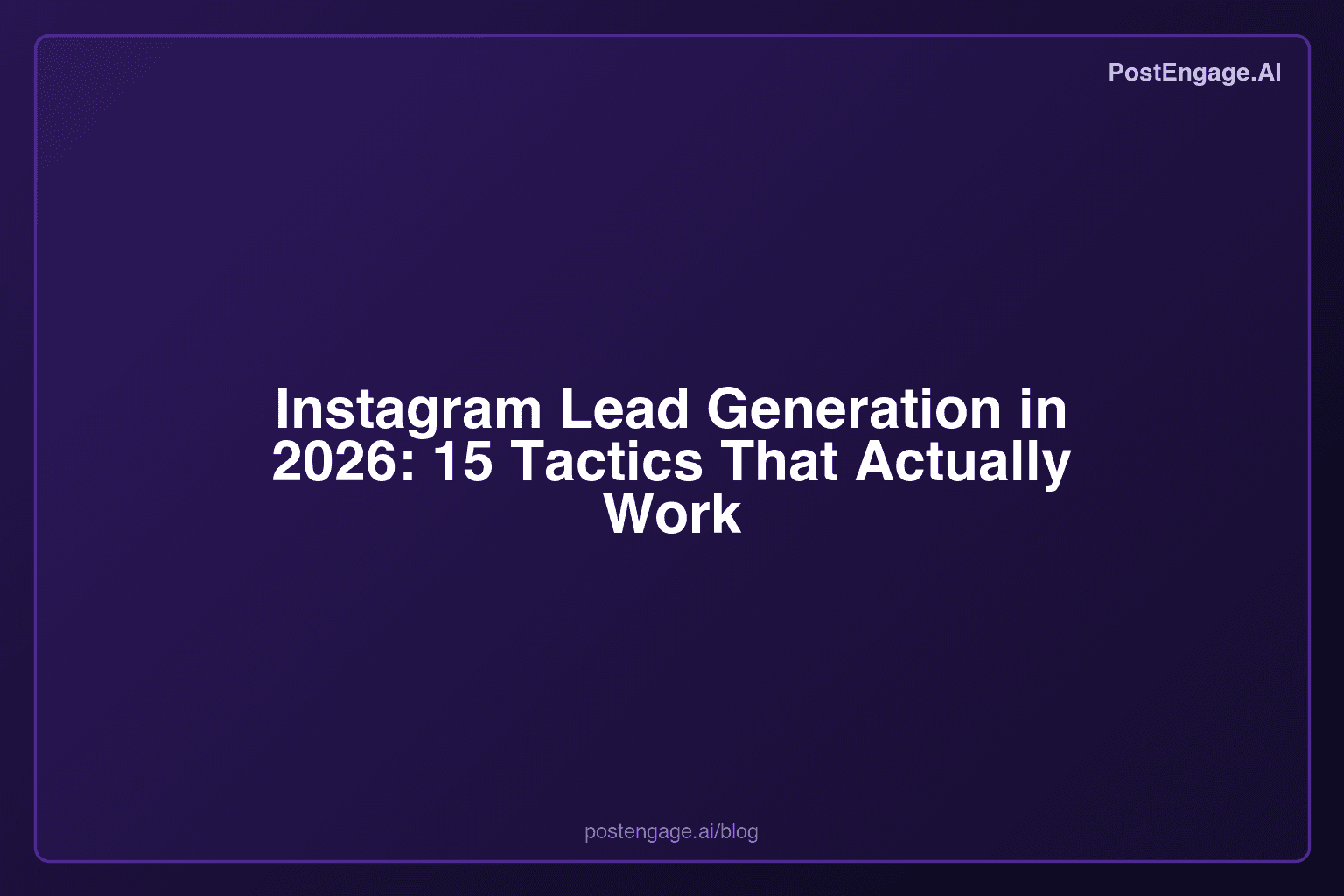 Instagram Lead Generation in 2026: 15 Tactics That Actually Work