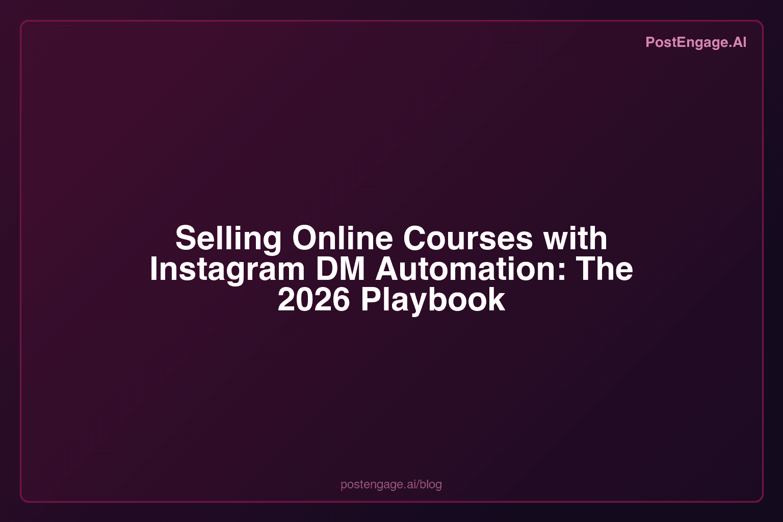 Selling Online Courses with Instagram DM Automation: The 2026 Playbook