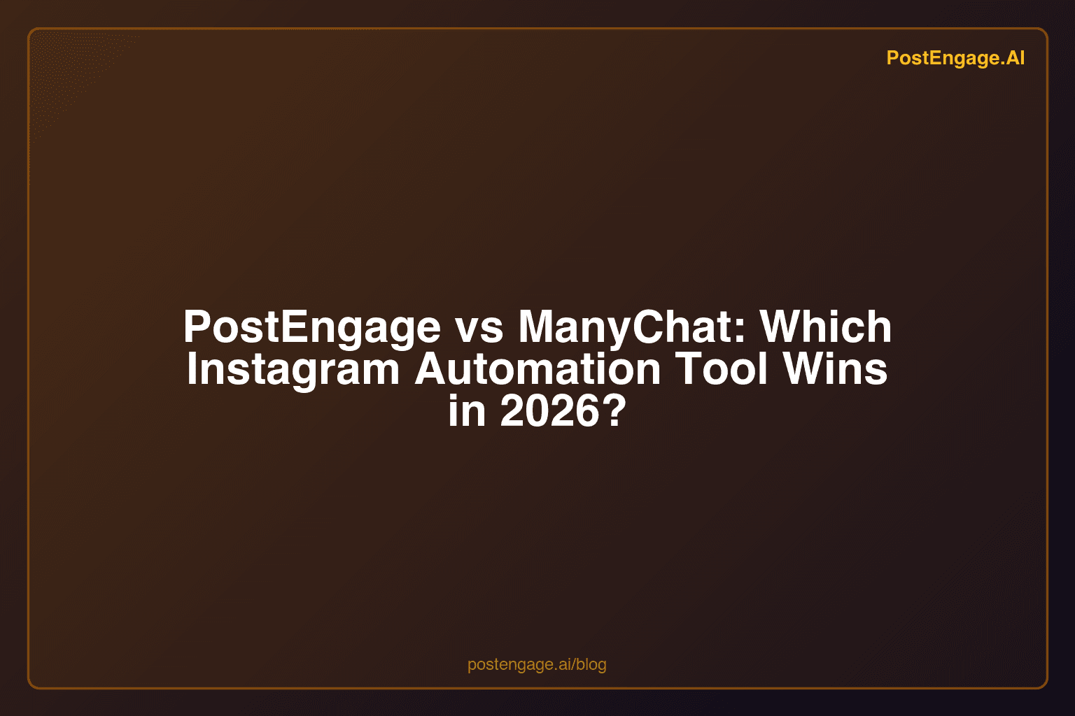 PostEngage vs ManyChat: Which Instagram Automation Tool Wins in 2026?