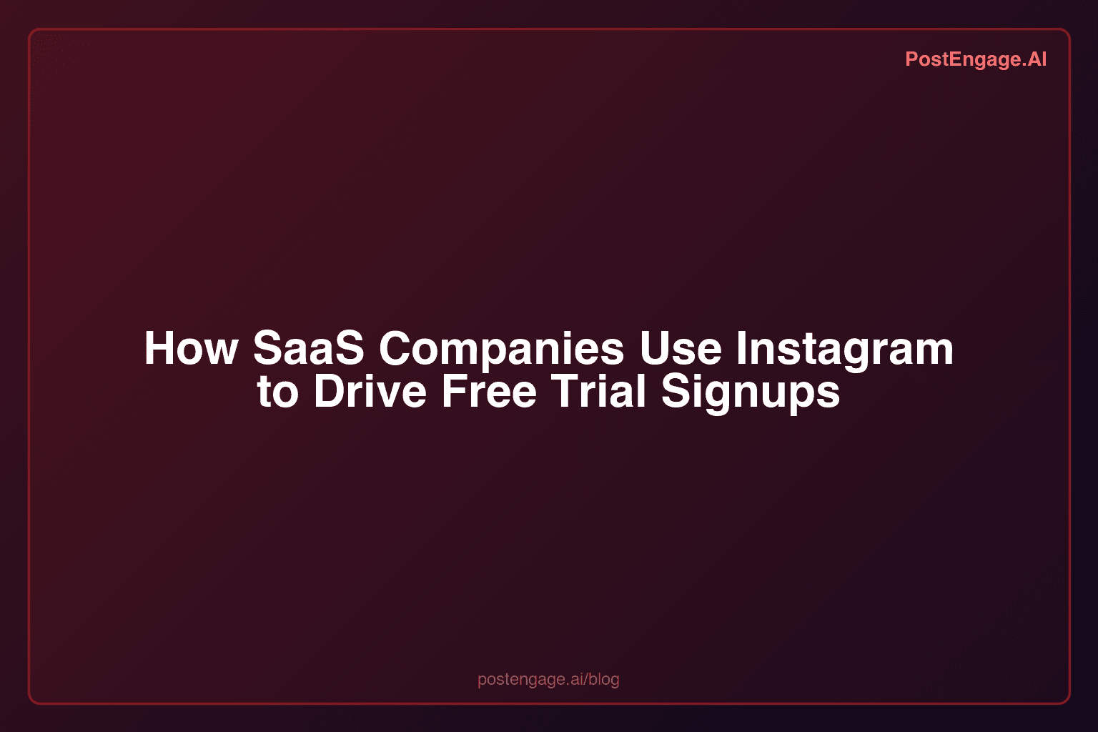 How SaaS Companies Use Instagram to Drive Free Trial Signups