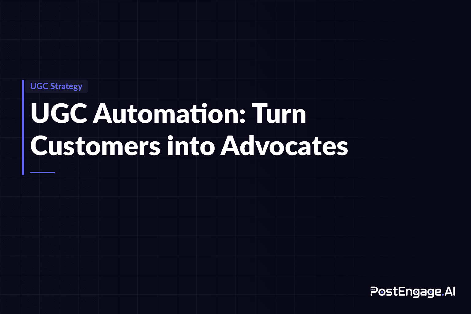 The Ultimate Guide to UGC Automation: Turn Customers into Advocates