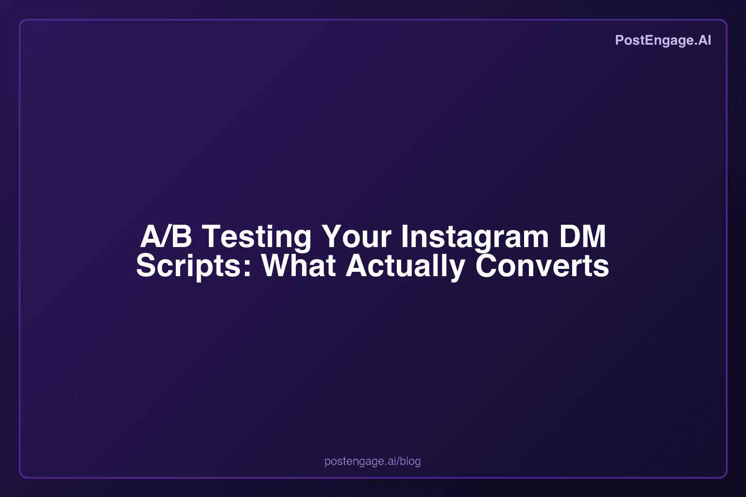 A/B Testing Your Instagram DM Scripts: What Actually Converts