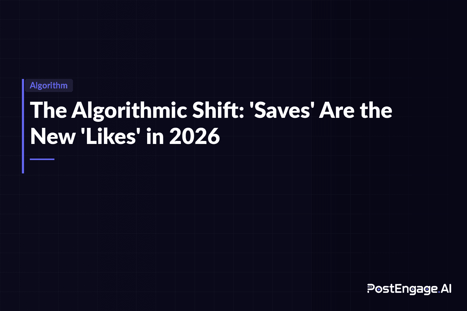 The Algorithmic Shift: Why 'Saves' Are the New 'Likes' in 2026