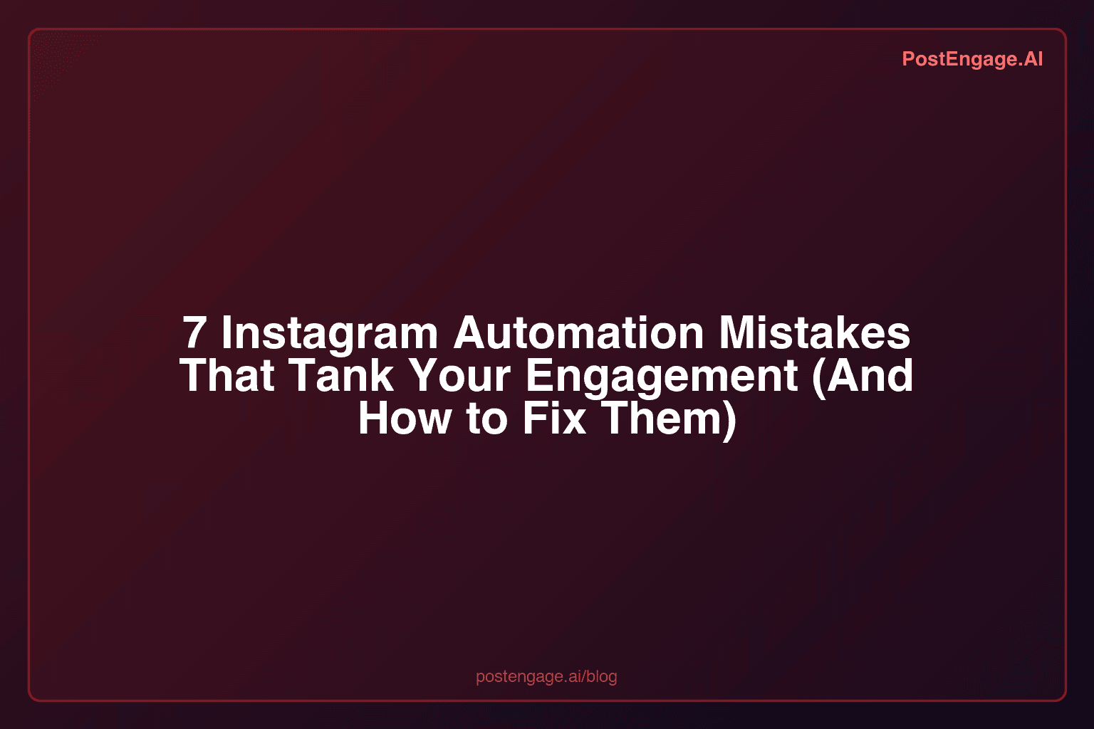 7 Instagram Automation Mistakes That Tank Your Engagement (And How to Fix Them)