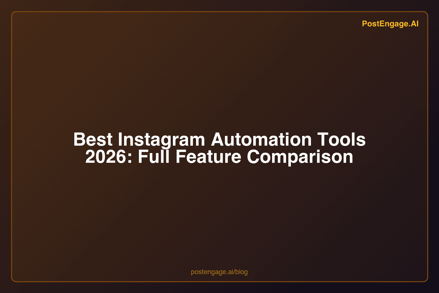 Best Instagram Automation Tools 2026: Full Feature Comparison