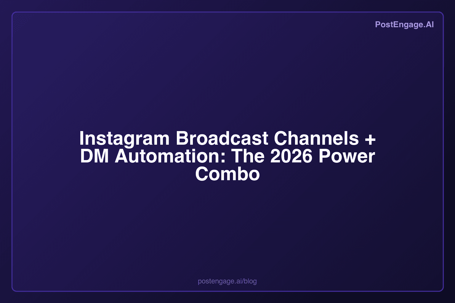 Instagram Broadcast Channels + DM Automation: The 2026 Power Combo