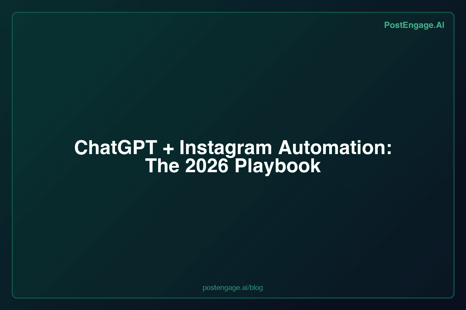 ChatGPT + Instagram Automation: The 2026 Playbook