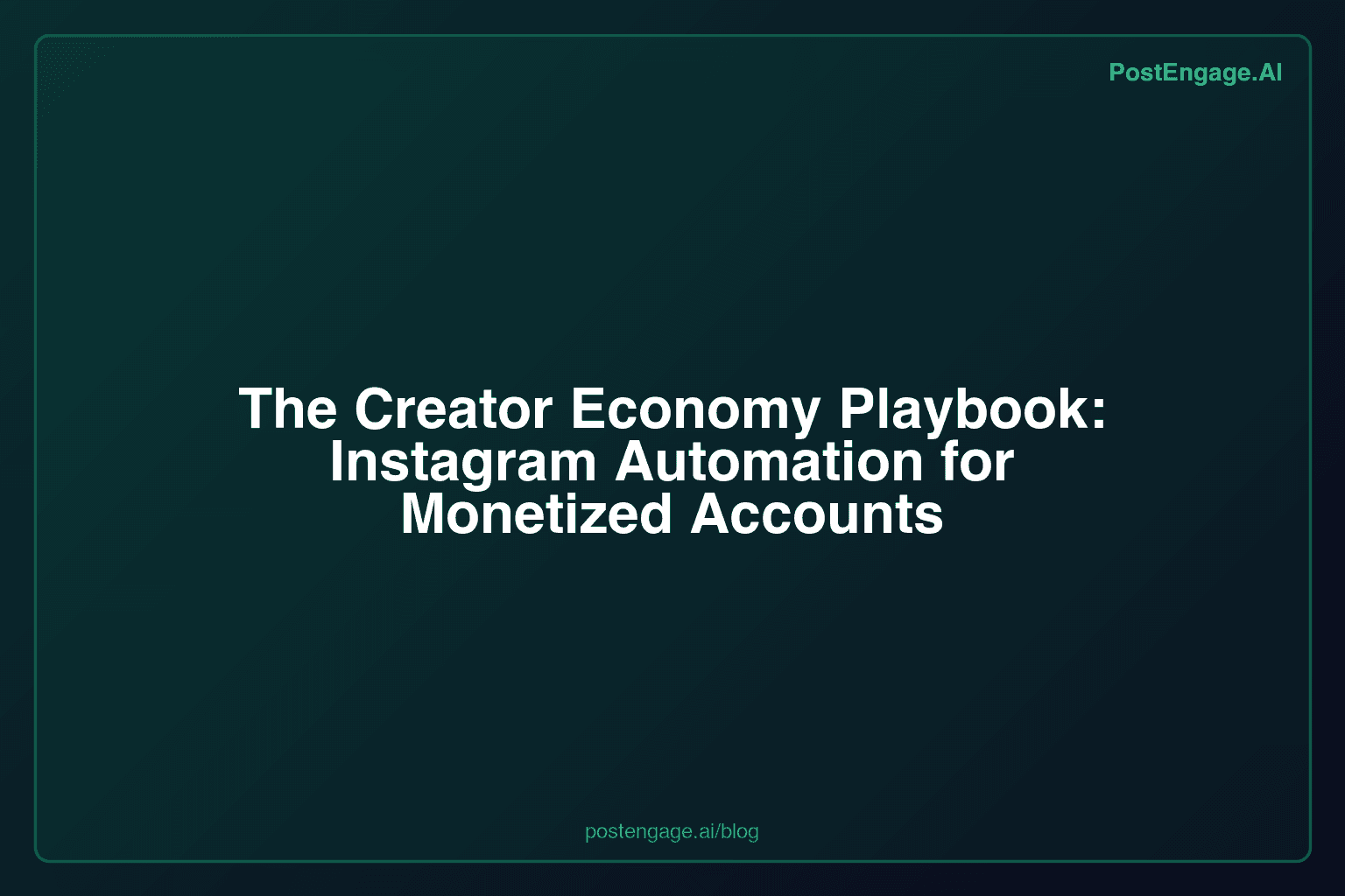 The Creator Economy Playbook: Instagram Automation for Monetized Accounts