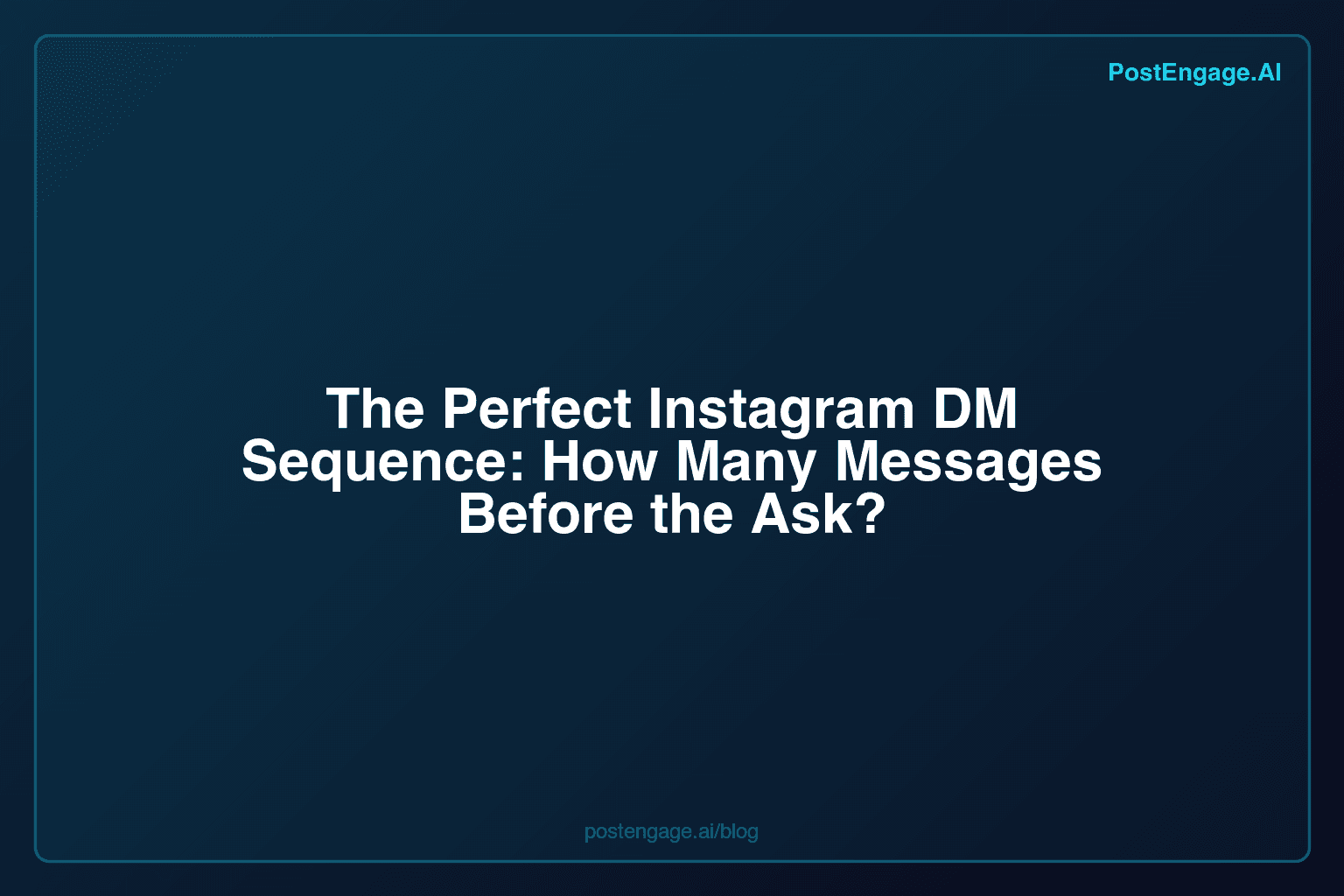 The Perfect Instagram DM Sequence: How Many Messages Before the Ask?