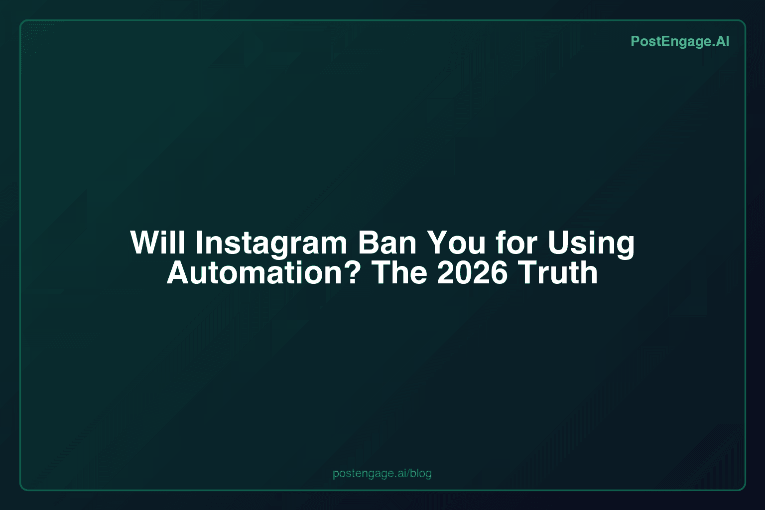 Will Instagram Ban You for Using Automation? The 2026 Truth