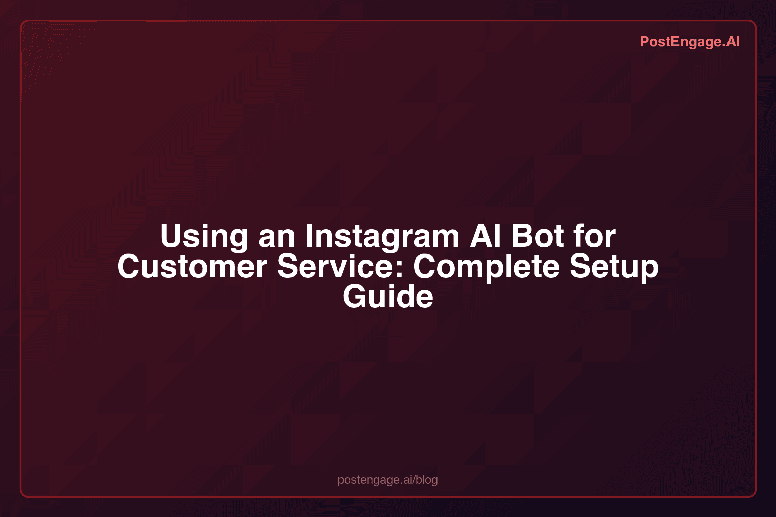 Using an Instagram AI Bot for Customer Service: Complete Setup Guide