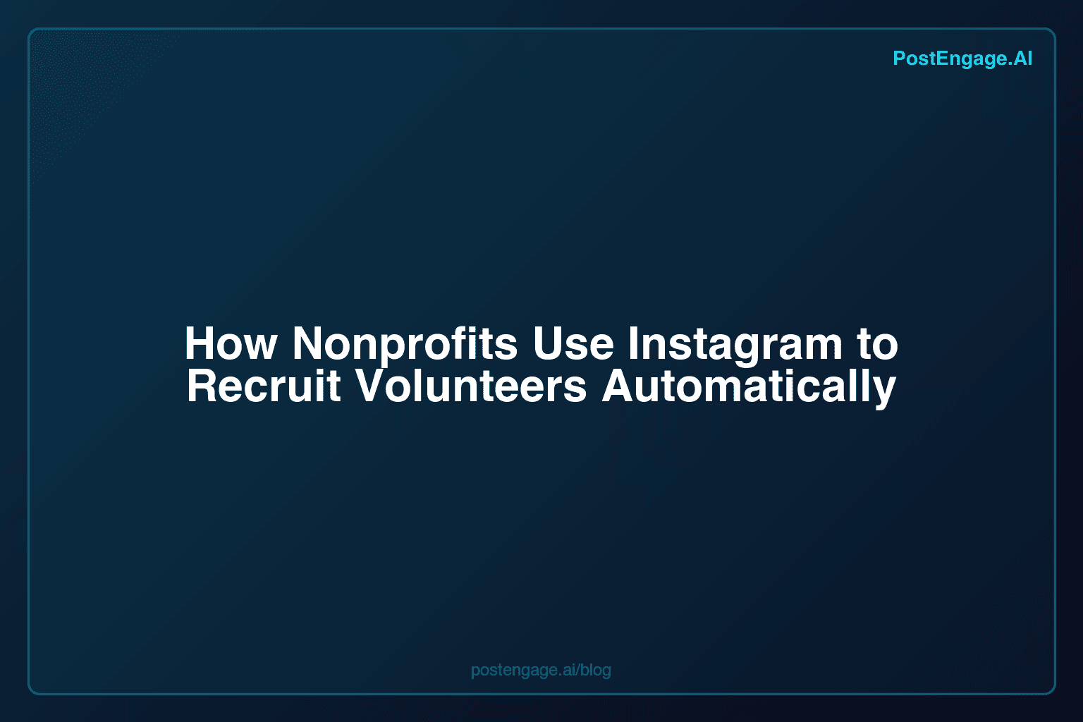 How Nonprofits Use Instagram to Recruit Volunteers Automatically