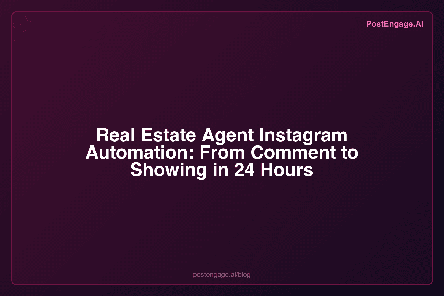 Real Estate Agent Instagram Automation: From Comment to Showing in 24 Hours